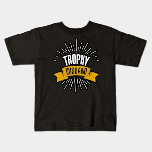 Trophy Husband Kids T-Shirt